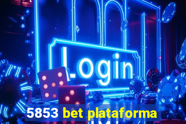 5853 bet plataforma